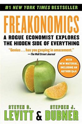 Freakonomics: Ein unvergleichliches Meisterwerk der ökonomischen Denkart