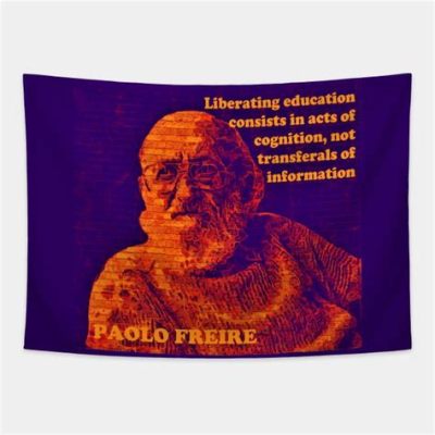 Pedagogy of the Oppressed: A Vibrant Tapestry Woven From Threads of Liberation and Consciousness